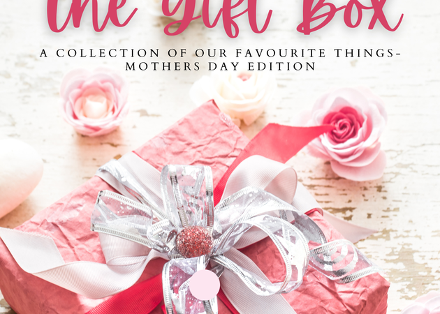 The Gift Box: Mothers Day Edition!