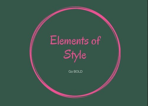Elements of Style: Go BOLD